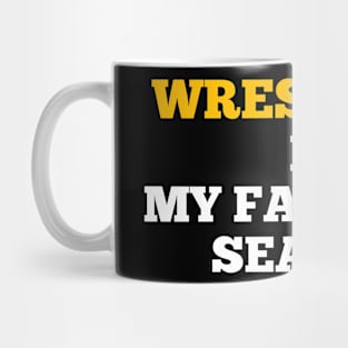 wrestling is my favorite season Mug